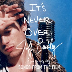 Jeff Buckley: It’s Never Over