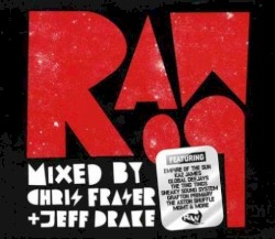 Raw 09 Mixed By Chris Fraser + Jeff Drake