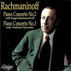 Piano Concerto No.2 With Sergei Rachmaninoff, Piano Concerto No.3 With Vladimir Horowitz