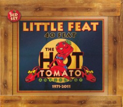 40 Feat: The Hot Tomato Anthology 1971–2011