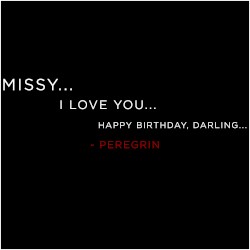 Missy... I Love You... Happy Birthday, Darling...