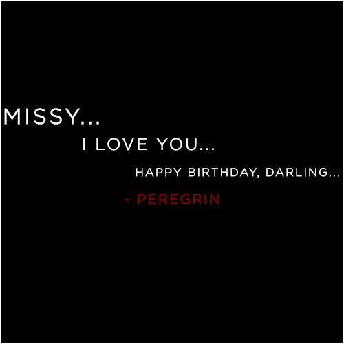 Missy... I Love You... Happy Birthday, Darling...