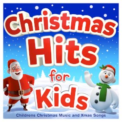 Christmas Hits for Kids - Childrens Christmas Music and Xmas Songs