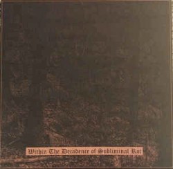 Within the Decadence of Subliminal Rot