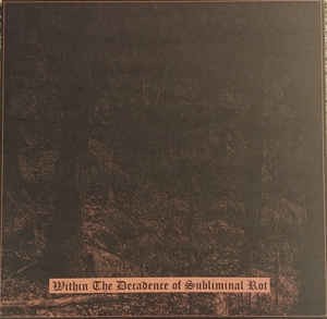 Within the Decadence of Subliminal Rot