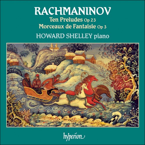 Ten Preludes, op. 23 / Morceaux de Fantaisie, op. 3