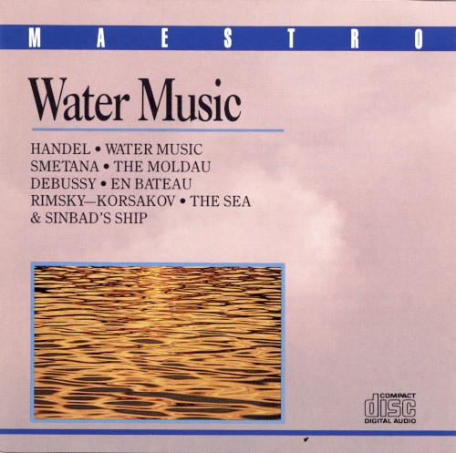 Water Music / The Moldau / En bateau / The Sea and Sinbad’s Ship