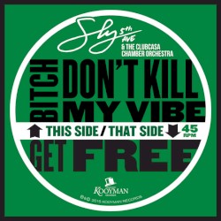 Bitch Don’t Kill My Vibe / Get Free