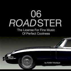 Roadster 06 - The License for Fine Music of Perfect Coolness - Presented by Kolibri Musique