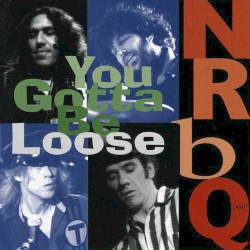 You Gotta Be Loose