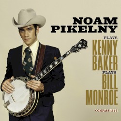 Noam Pikelny Plays Kenny Baker Plays Bill Monroe