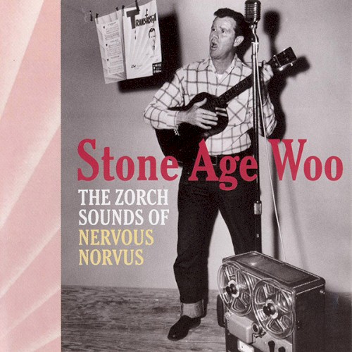 Stone Age Woo: The Zorch Sounds of Nervous Norvus