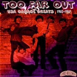 USA Garage Greats 1965-1967: Vol. 105: Too Far Out