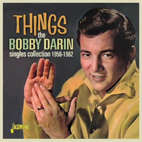 Things: The Bobby Darin Singles Collection 1956-1962