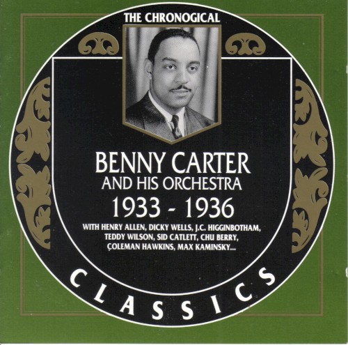 The Chronological Classics: Benny Carter and His Orchestra 1933–1936