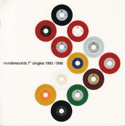 Murderecords 7" Singles 1993 - 1998