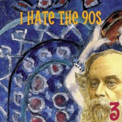 I Hate the 90s, Volume 3