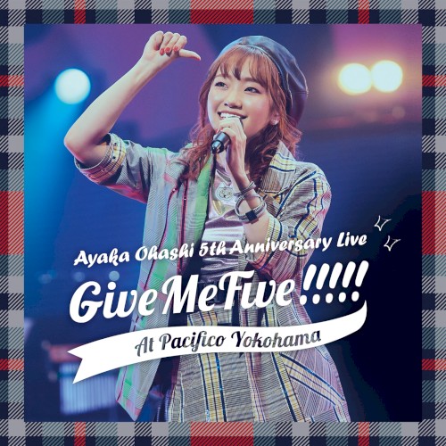 大橋彩香 5th Anniversary Live 〜 Give Me Five!!!!! 〜 at PACIFICO YOKOHAMA