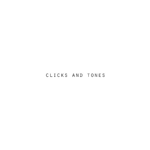 Clicks and Tones