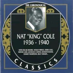 The Chronological Classics: Nat "King" Cole 1936-1940