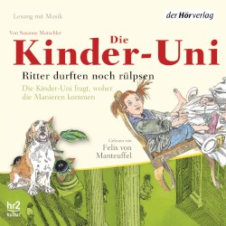 Die Kinder-Uni: Ritter durften noch rülpsen