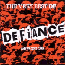 The Very Best Of Defiance And We Don't Care