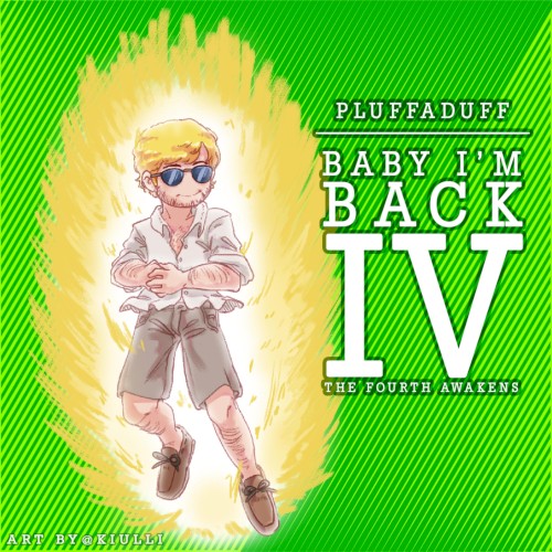 Baby I'm Back IV: The Fourth Awakens