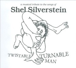 Twistable Turnable Man: A Musical Tribute to Shel Silverstein
