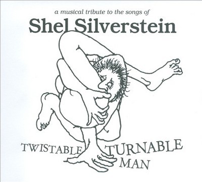 Twistable Turnable Man: A Musical Tribute to Shel Silverstein