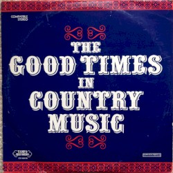 The Good Times in Country Music
