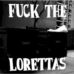 Fuck The Lorettas