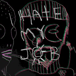 I Hate My Job (take one)