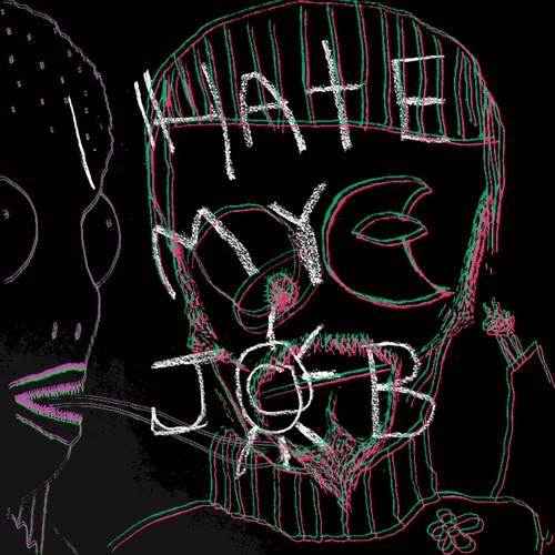 I Hate My Job (take one)