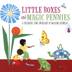Little Boxes and Magic Pennies: A Children’s Song Anthology