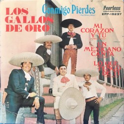 Conmigo pierdes / Mi corazón y tu / Un mexicano canta / Lo que tengo de ti