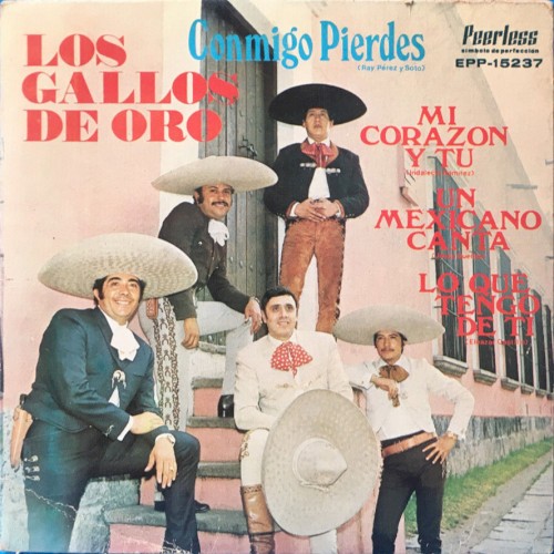 Conmigo pierdes / Mi corazón y tu / Un mexicano canta / Lo que tengo de ti