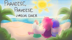 Paradise, Paradise (Lyrical Cover)