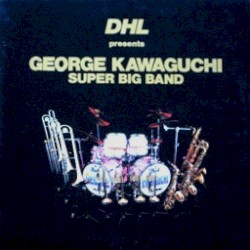 DHL Presents George Kawaguchi Super Big Band