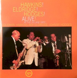 Hawkins! Eldridge! Hodges! Alive! + Alive! At The Village Gate