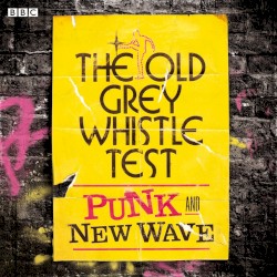 The Old Grey Whistle Test: Punk and New Wave