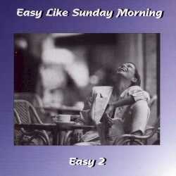 Easy Like Sunday Morning… Vol 2