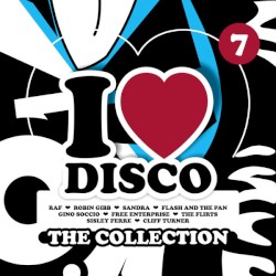 I Love Disco: The Collection 7