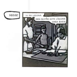 Vi är ledsna men du får inte längre vara barn