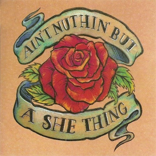 Ain’t Nuthin’ but a She Thing