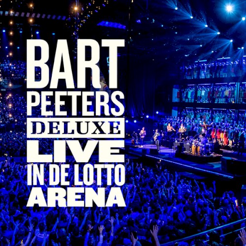 Bart Peeters Deluxe Live in de Lotto Arena