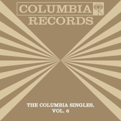 The Columbia Singles, Vol. 6