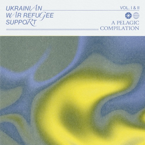 Ukrainian War Refugee Support – A Pelagic Compilation (Vol. I & II)