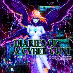 Diaries of Cyber Cunt