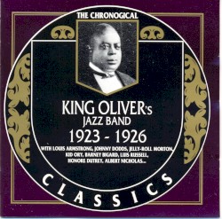 The Chronological Classics: King Oliver's Jazz Band 1923-1926