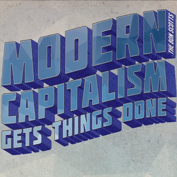 Modern Capitalism Gets Things Done
